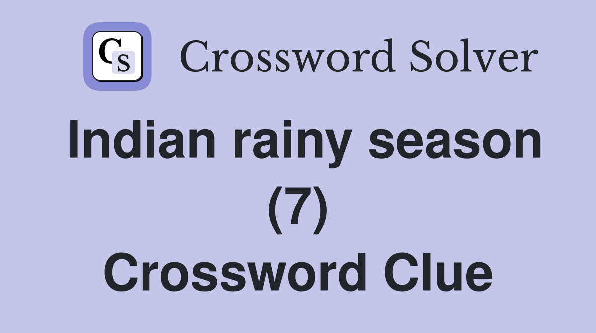 Indian rainy season (7) Crossword Clue