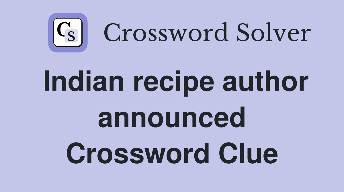 Indian recipe author announced Crossword Clue