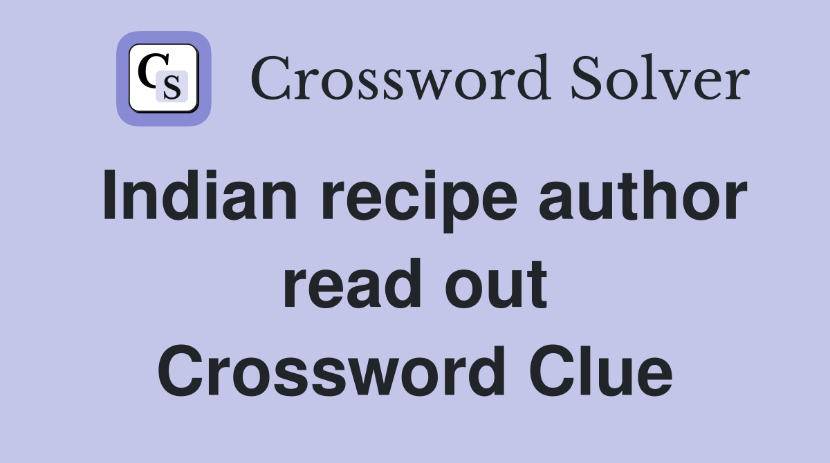 Indian recipe author read out Crossword Clue