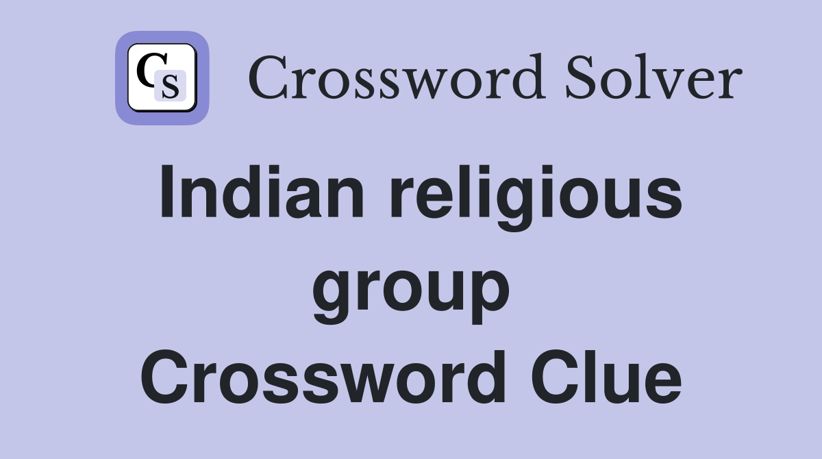 Indian religious group Crossword Clue