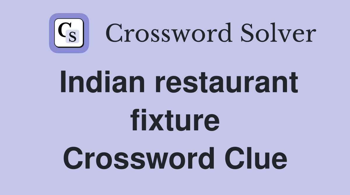 Indian restaurant fixture Crossword Clue