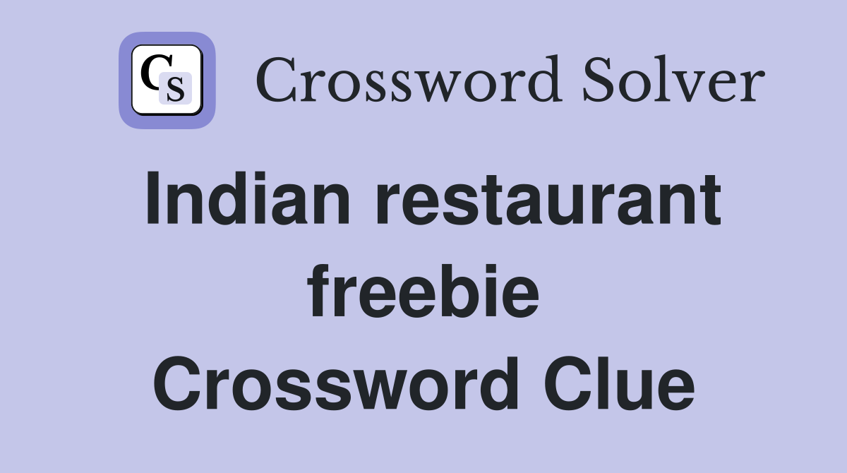Indian restaurant freebie Crossword Clue