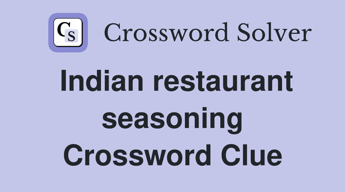 Indian restaurant seasoning Crossword Clue