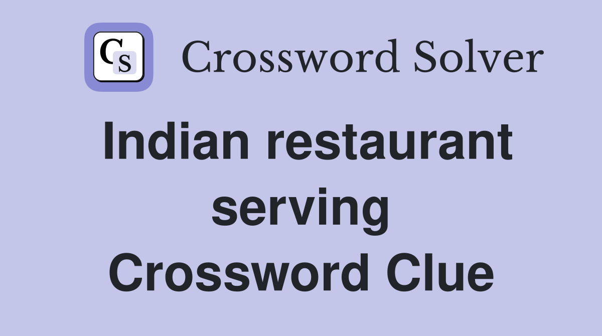 Indian restaurant serving Crossword Clue