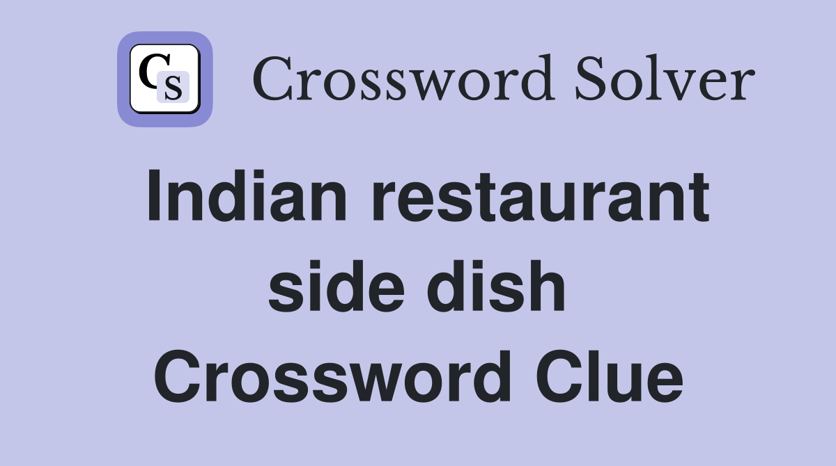 Indian restaurant side dish Crossword Clue