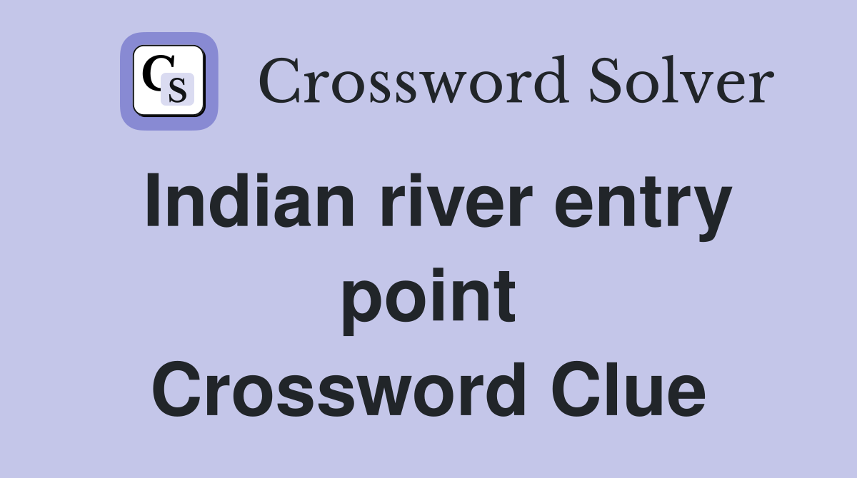 Indian river entry point Crossword Clue