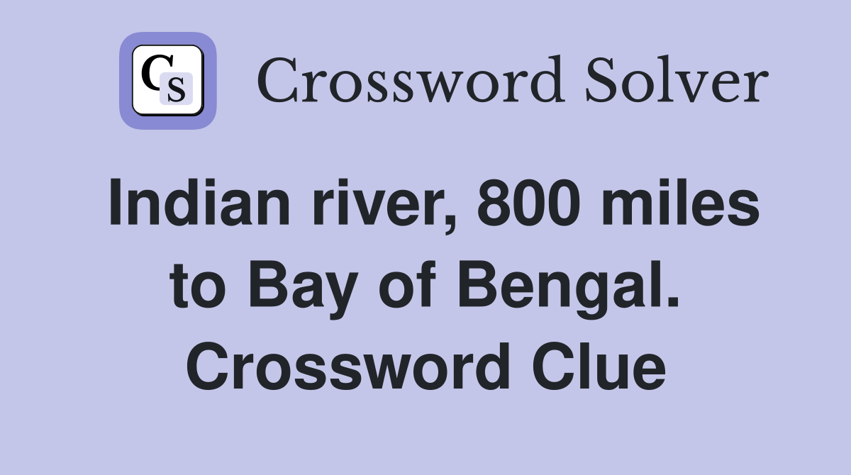 Indian river, 800 miles to Bay of Bengal. Crossword Clue