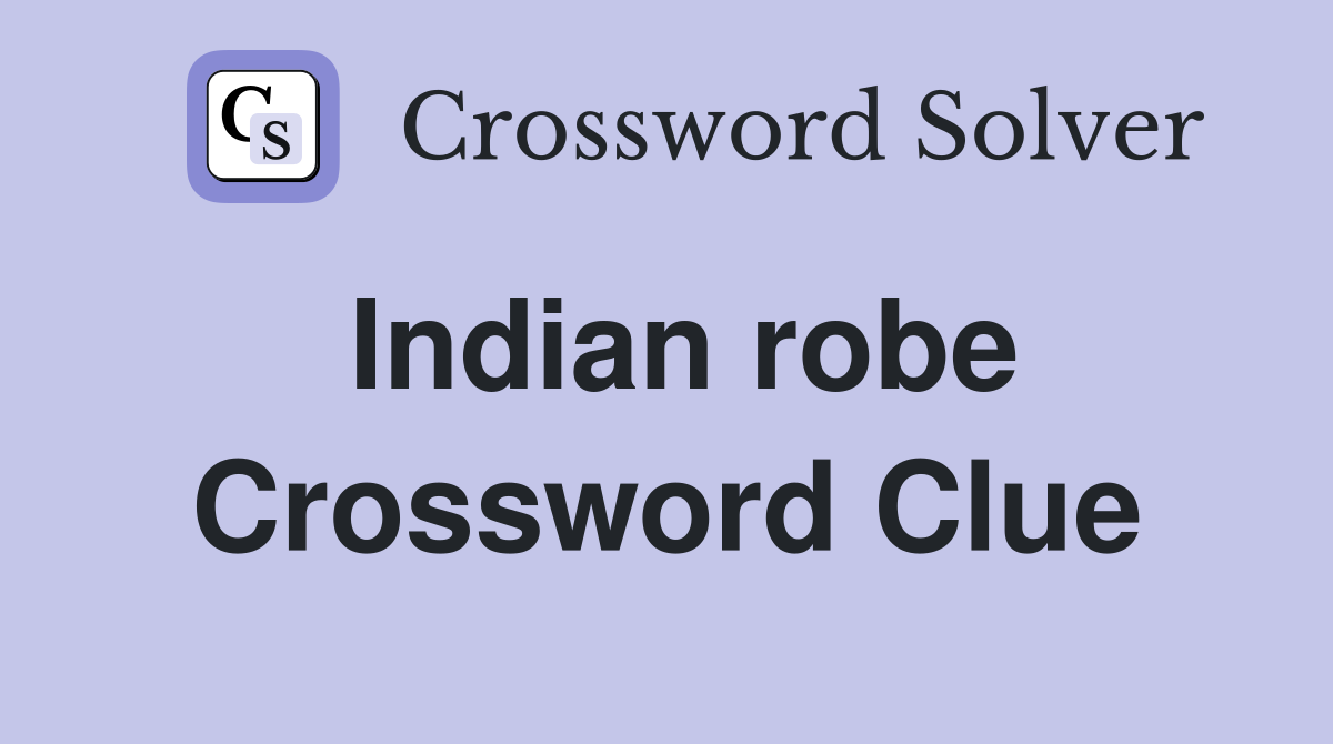 Indian robe Crossword Clue