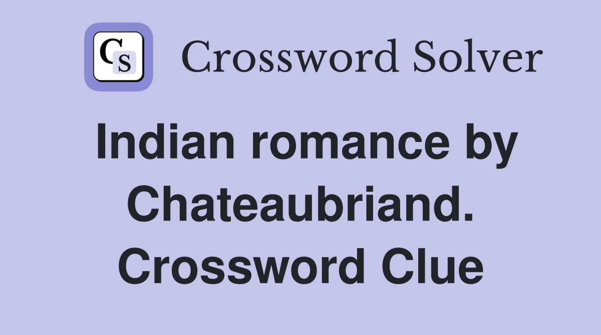 Indian romance by Chateaubriand. Crossword Clue