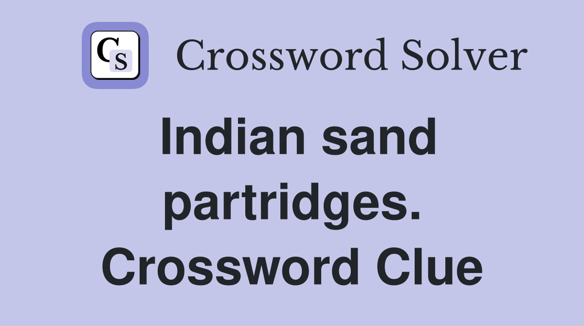 Indian sand partridges. Crossword Clue