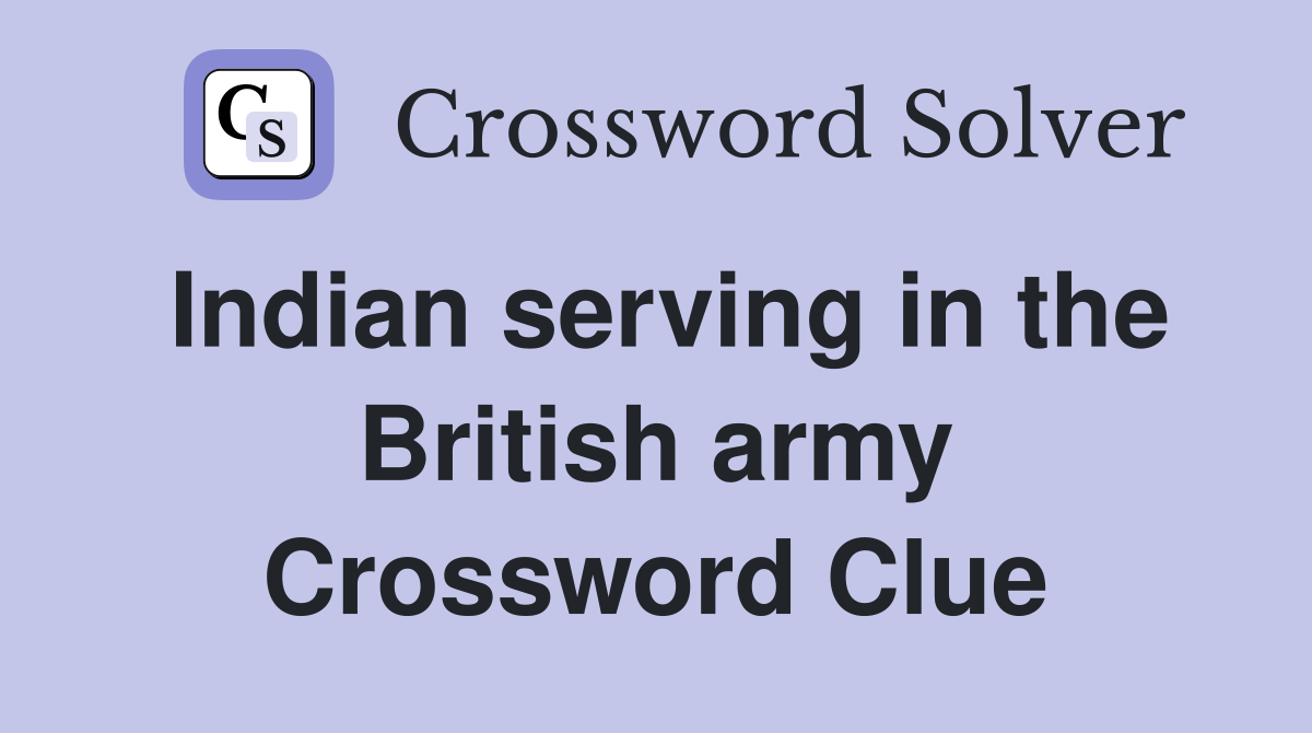 Indian serving in the British army Crossword Clue