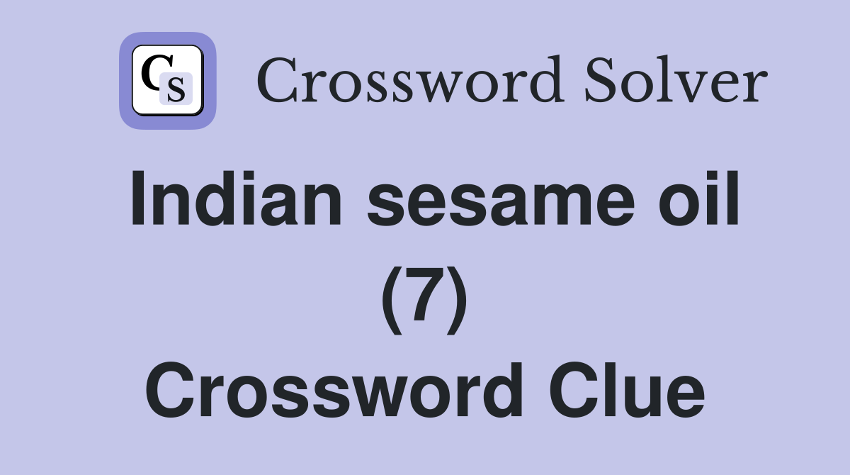 Indian sesame oil (7) Crossword Clue