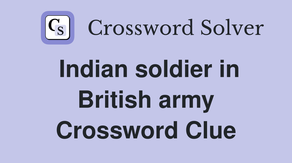 Indian soldier in British army Crossword Clue