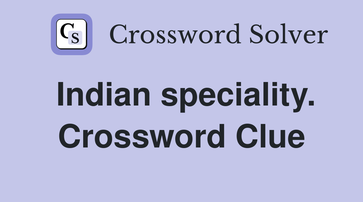 Indian speciality. Crossword Clue