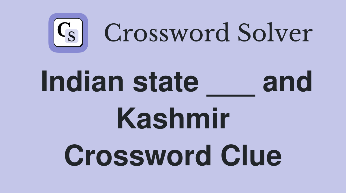Indian state ___ and Kashmir Crossword Clue