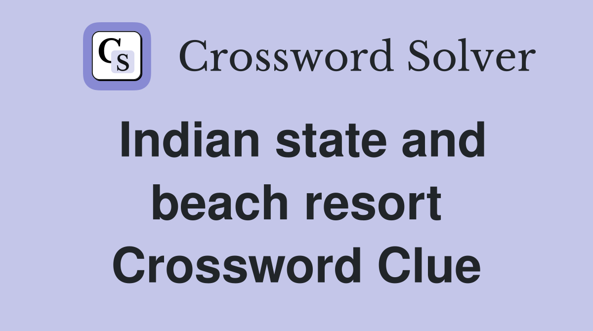Indian state and beach resort Crossword Clue