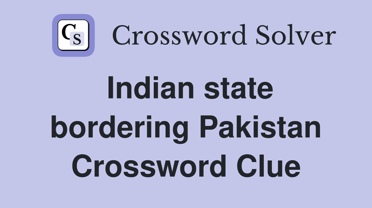 Indian state bordering Pakistan Crossword Clue