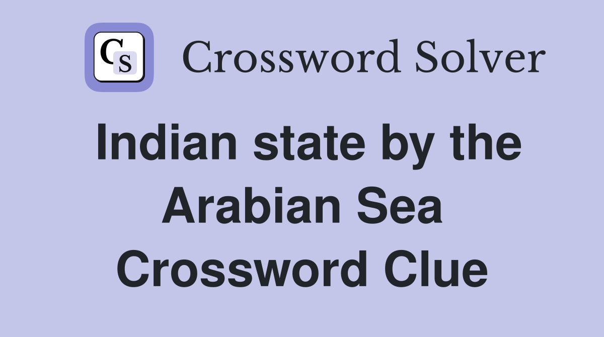 Indian state by the Arabian Sea Crossword Clue