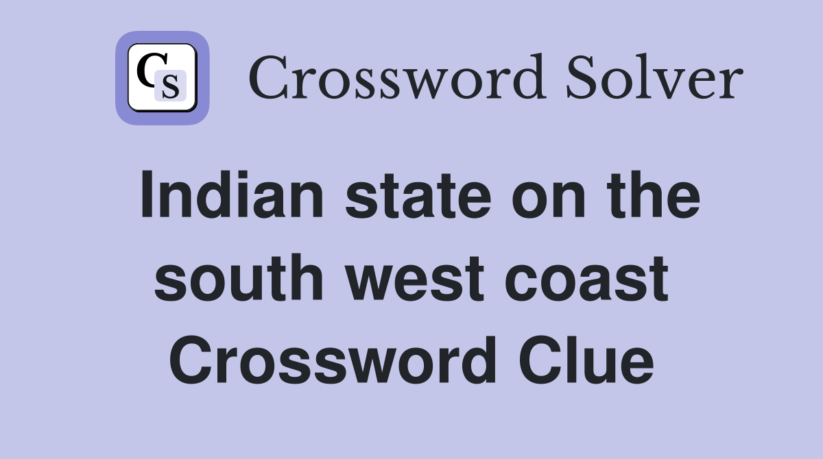 Indian state on the south west coast Crossword Clue