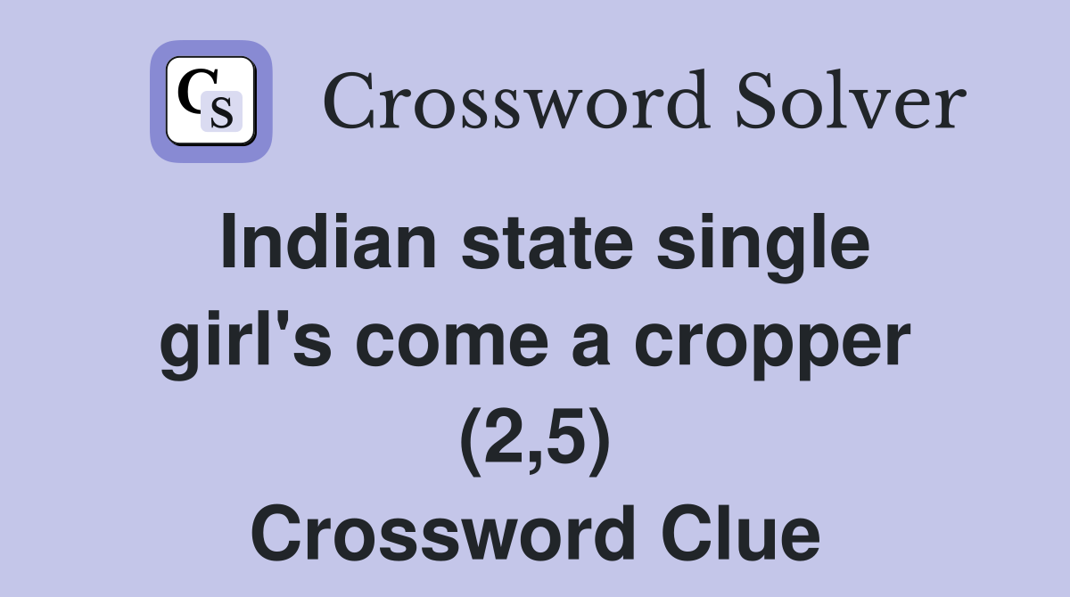 Indian state single girl's come a cropper (2,5) Crossword Clue