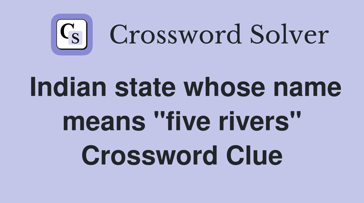 Indian state whose name means "five rivers" Crossword Clue