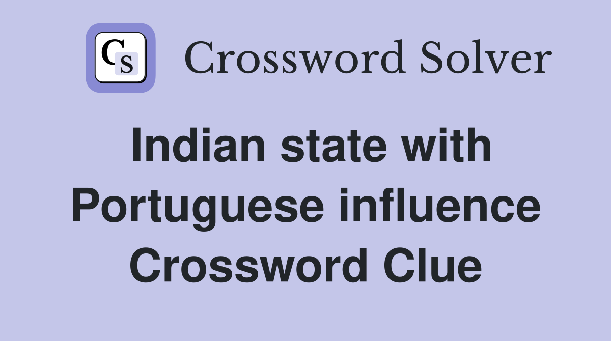 Indian state with Portuguese influence Crossword Clue