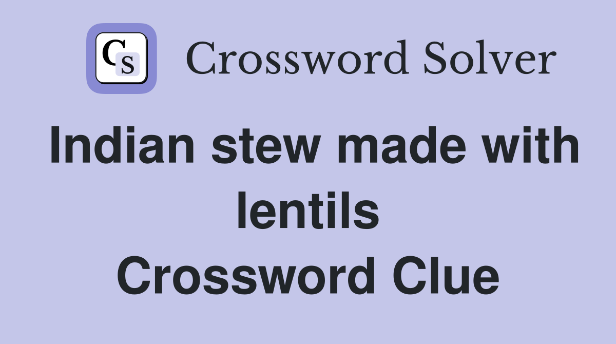 Indian stew made with lentils Crossword Clue