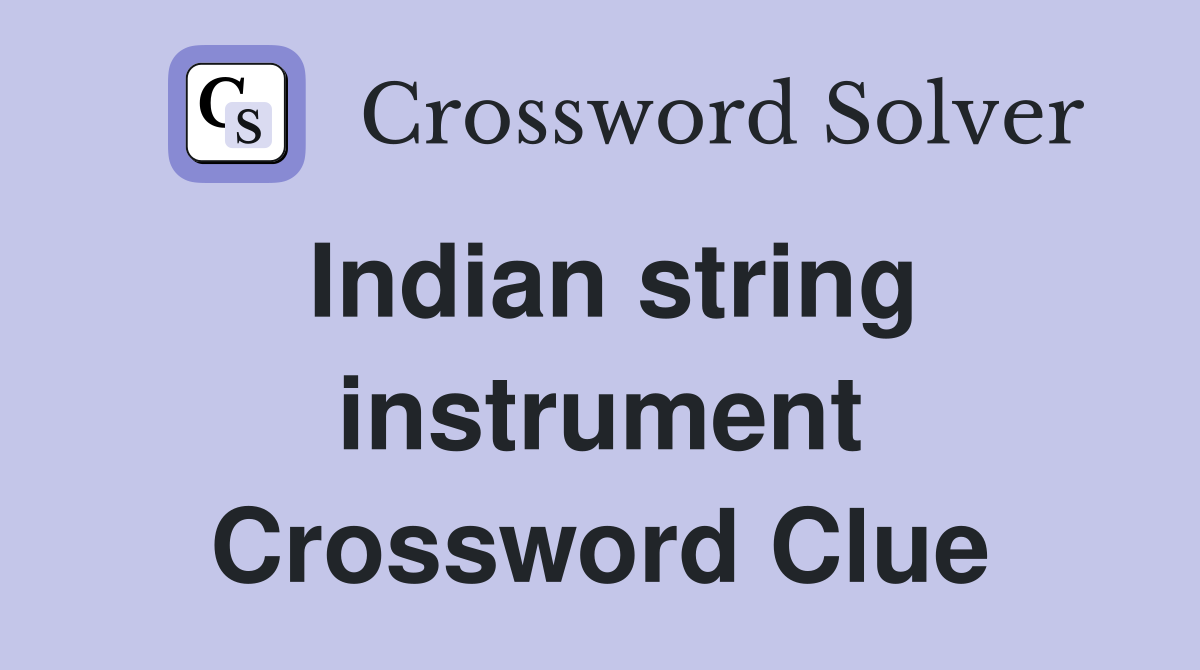 Indian string instrument Crossword Clue