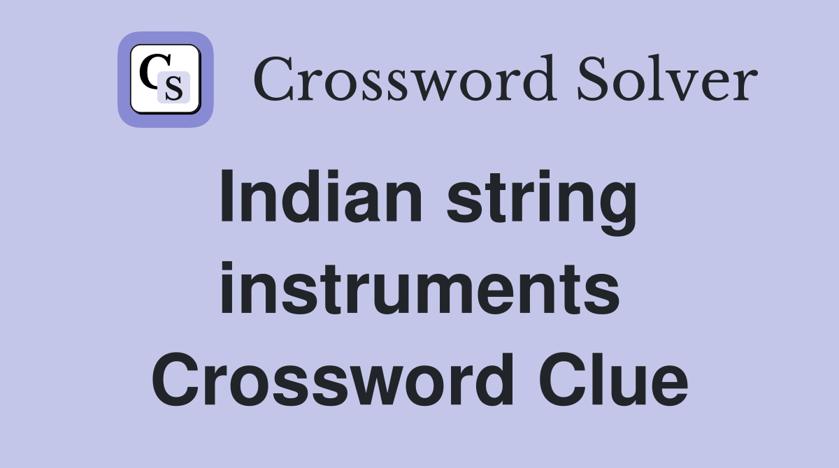 Indian string instruments Crossword Clue