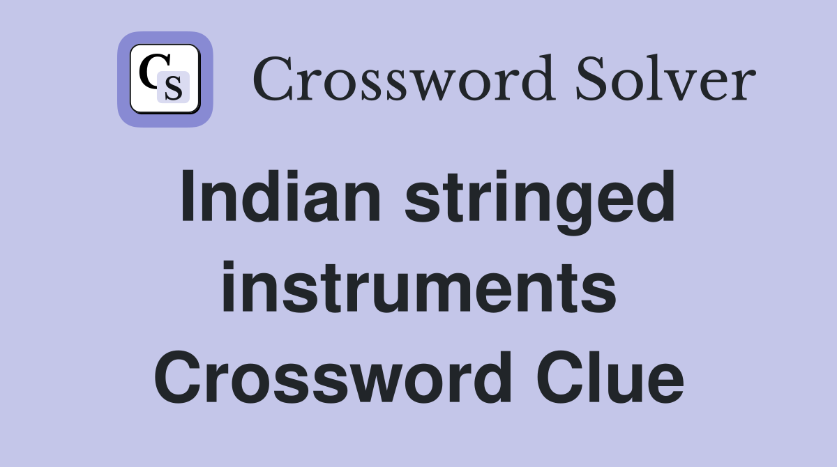 Indian stringed instruments Crossword Clue