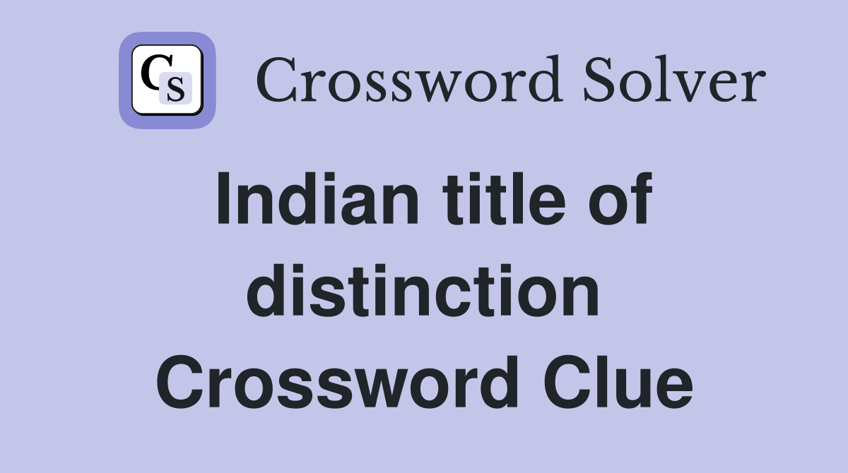 Indian title of distinction Crossword Clue