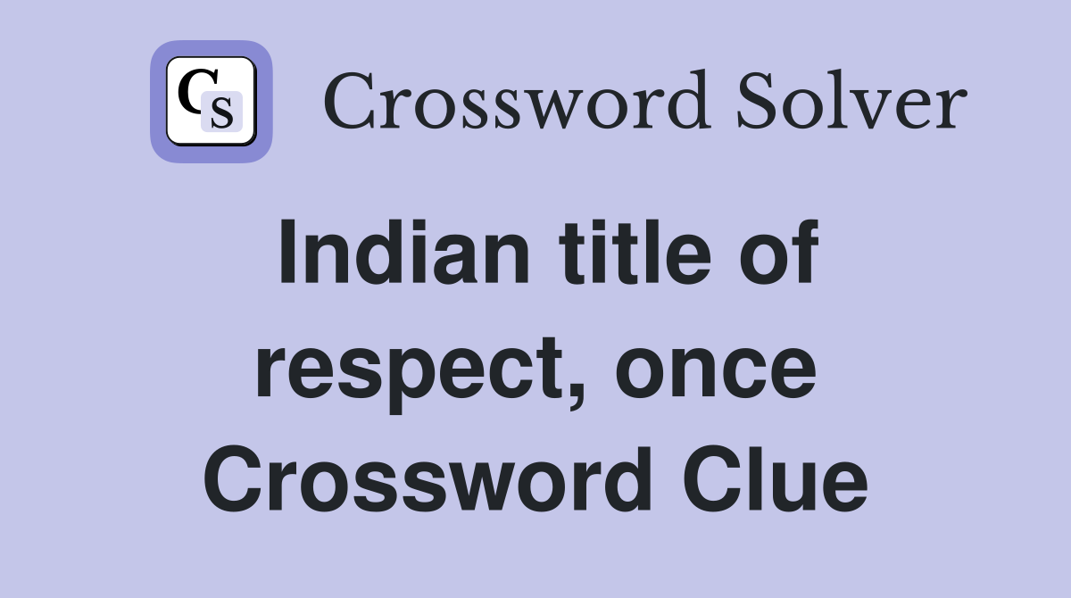 Indian title of respect, once Crossword Clue