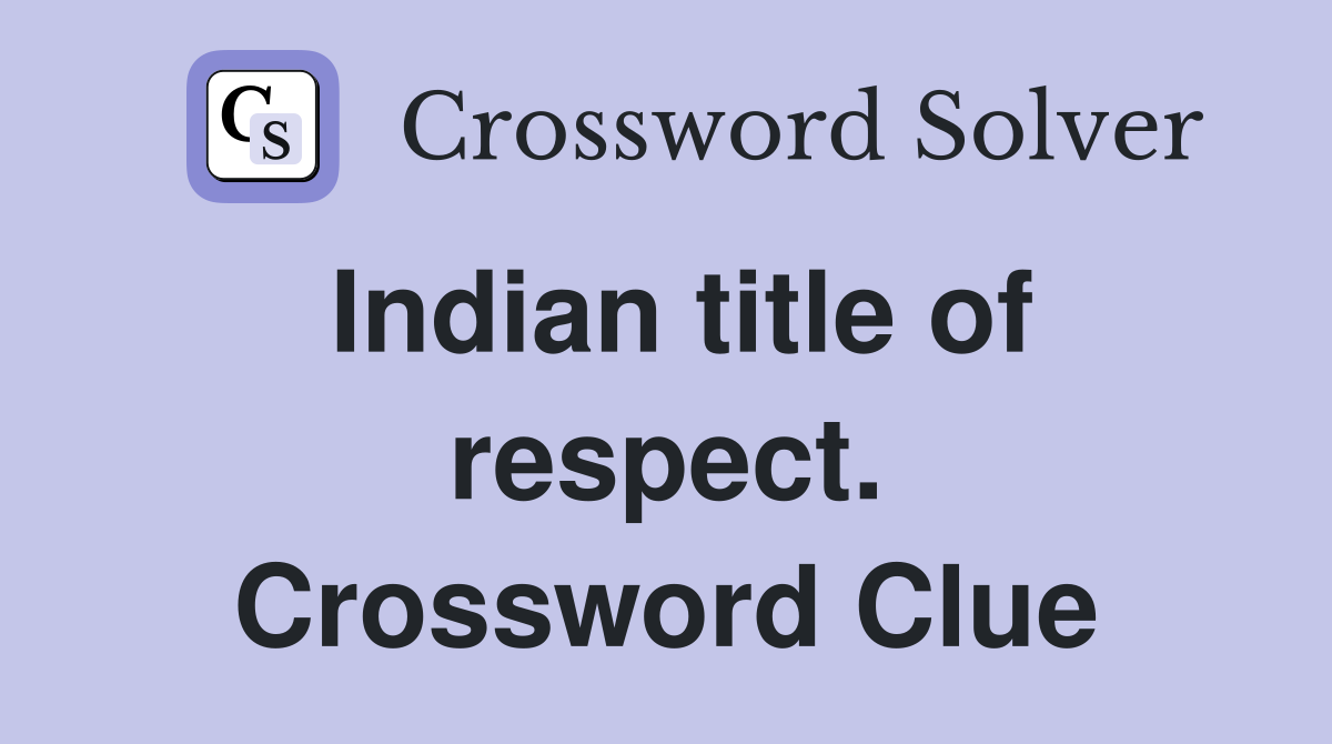 Indian title of respect. Crossword Clue