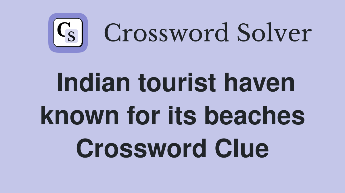 Indian tourist haven known for its beaches Crossword Clue