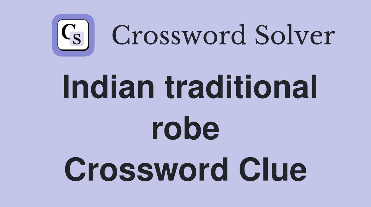 Indian traditional robe Crossword Clue