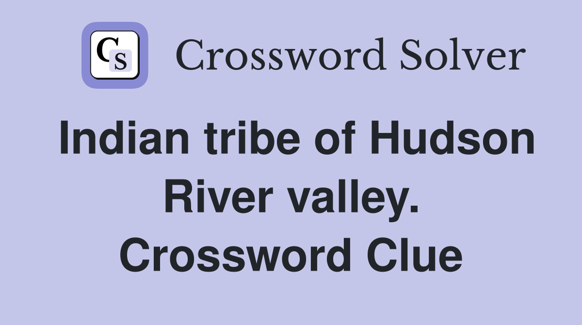Indian tribe of Hudson River valley. Crossword Clue