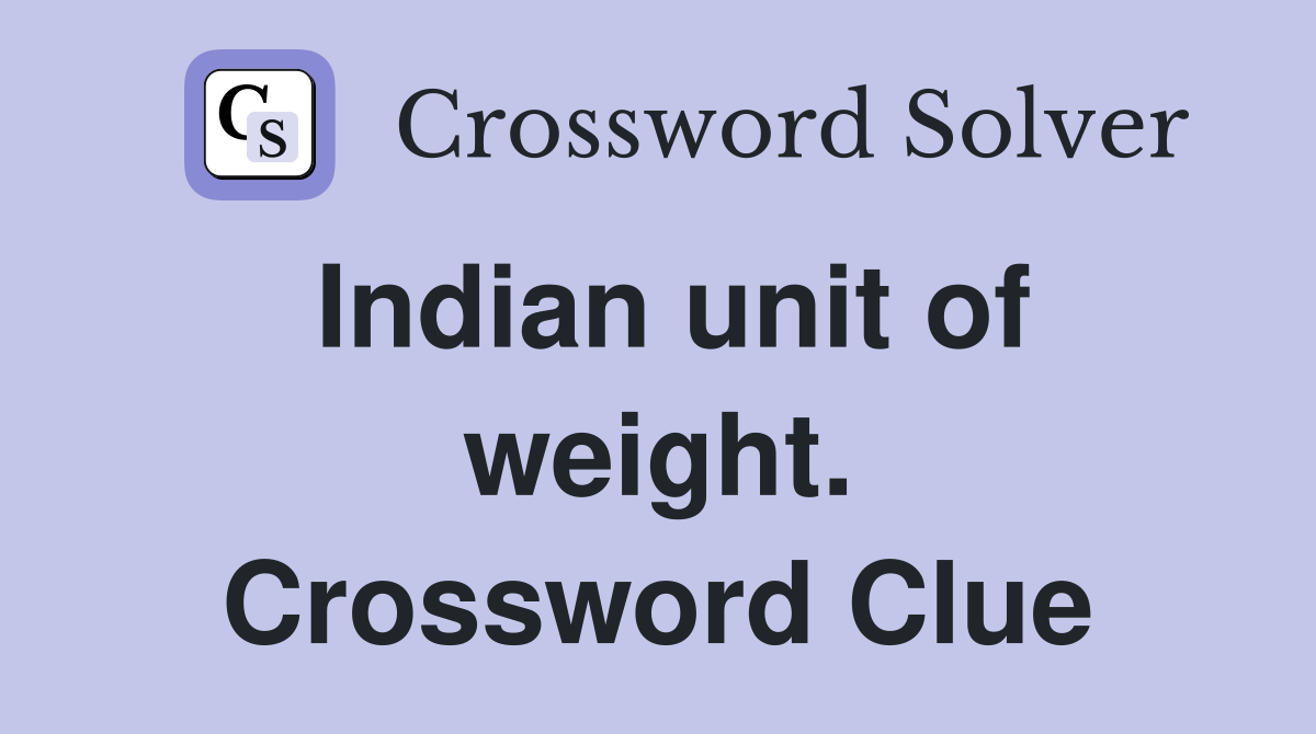 Indian unit of weight. Crossword Clue