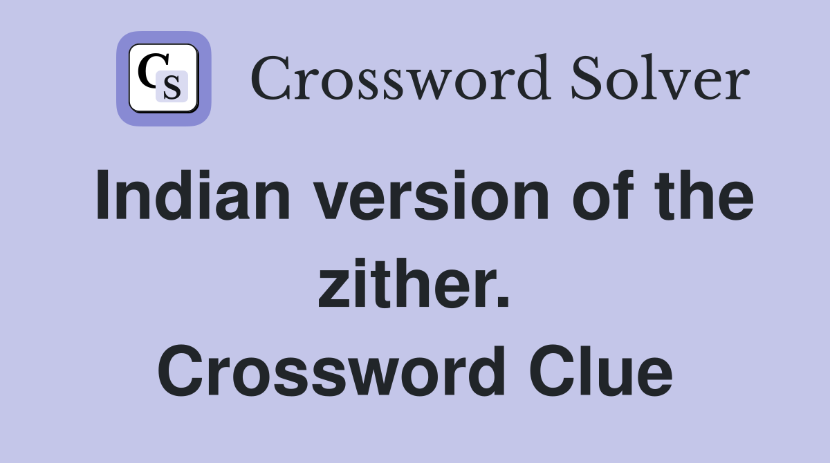 Indian version of the zither. Crossword Clue