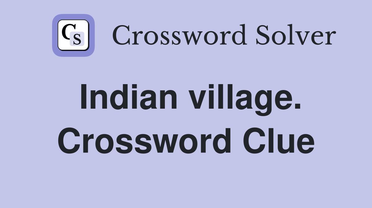 Indian village. Crossword Clue