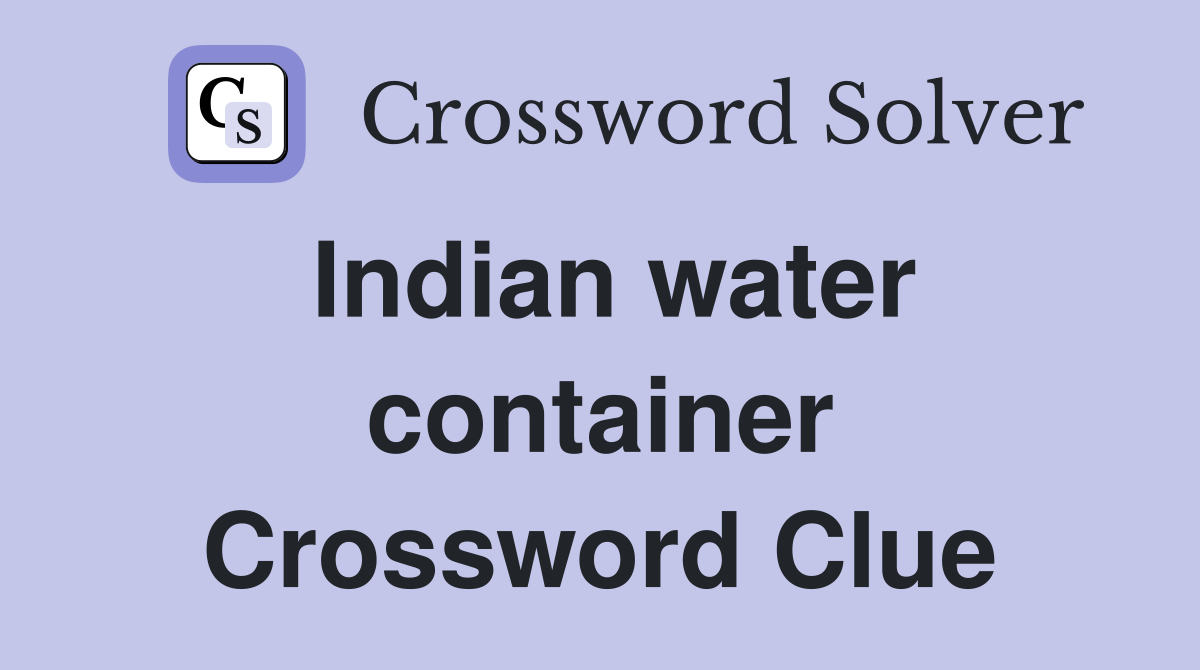 Indian water container Crossword Clue