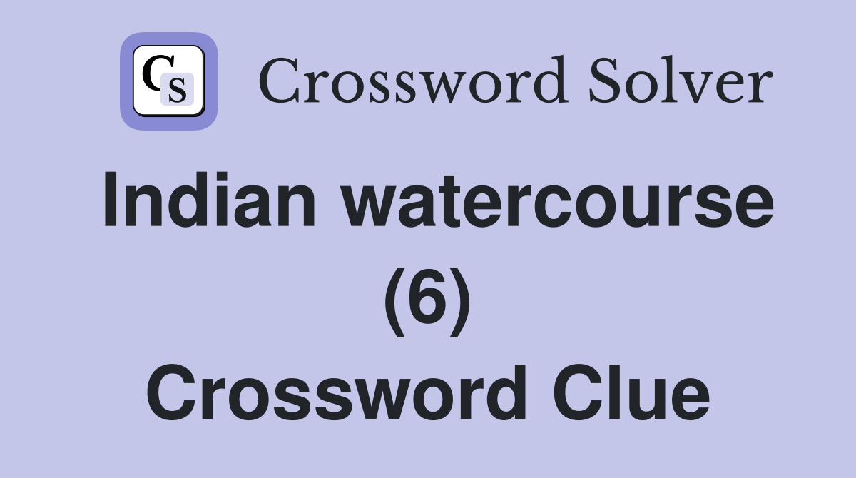 Indian watercourse (6) Crossword Clue