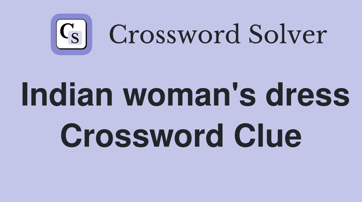 Indian woman's dress Crossword Clue
