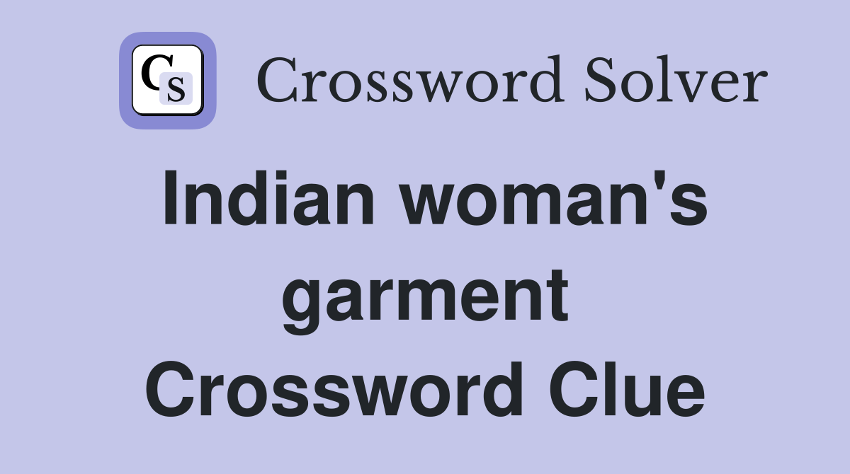 Indian woman's garment Crossword Clue