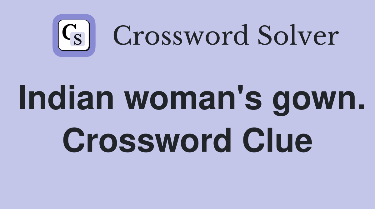 Indian woman's gown. Crossword Clue