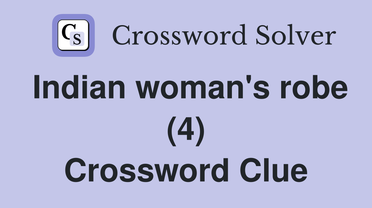 Indian woman's robe (4) Crossword Clue