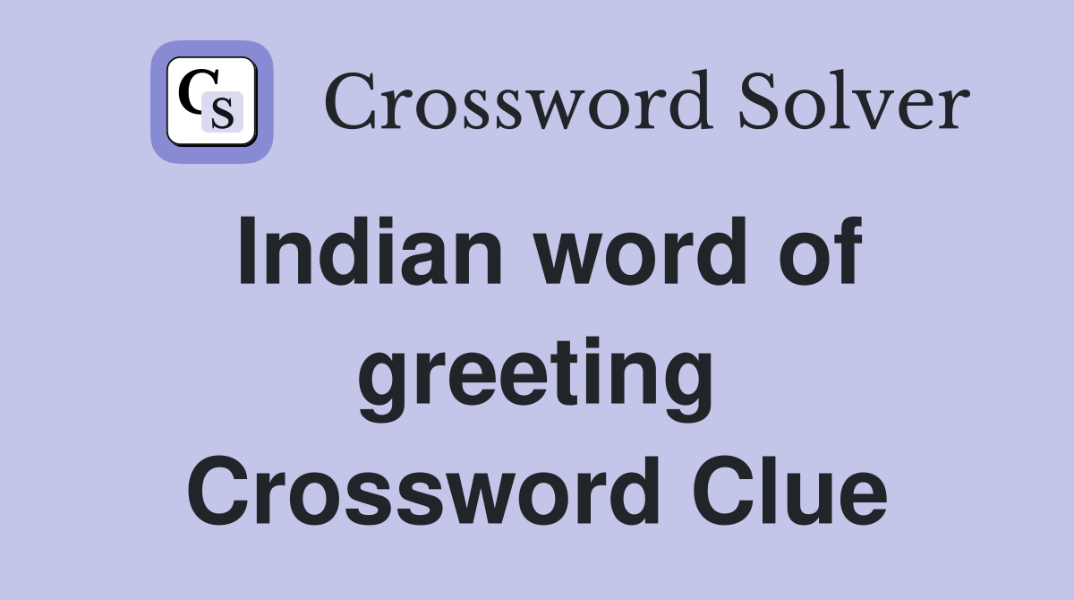 Indian word of greeting Crossword Clue
