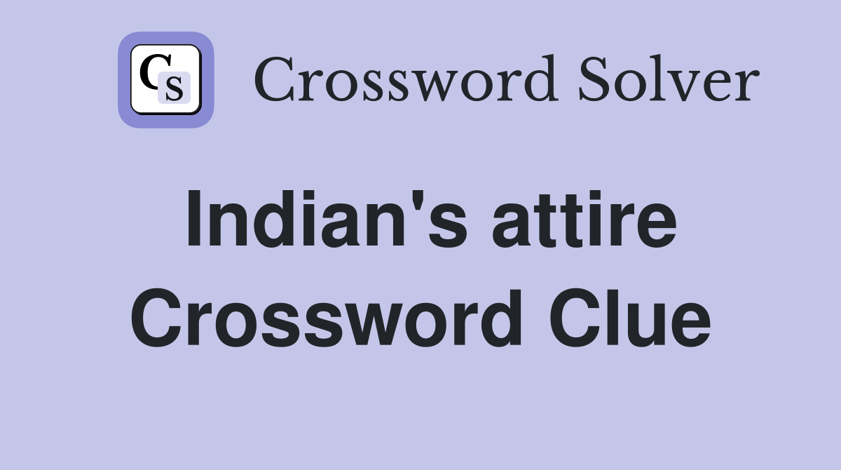 Indian's attire Crossword Clue