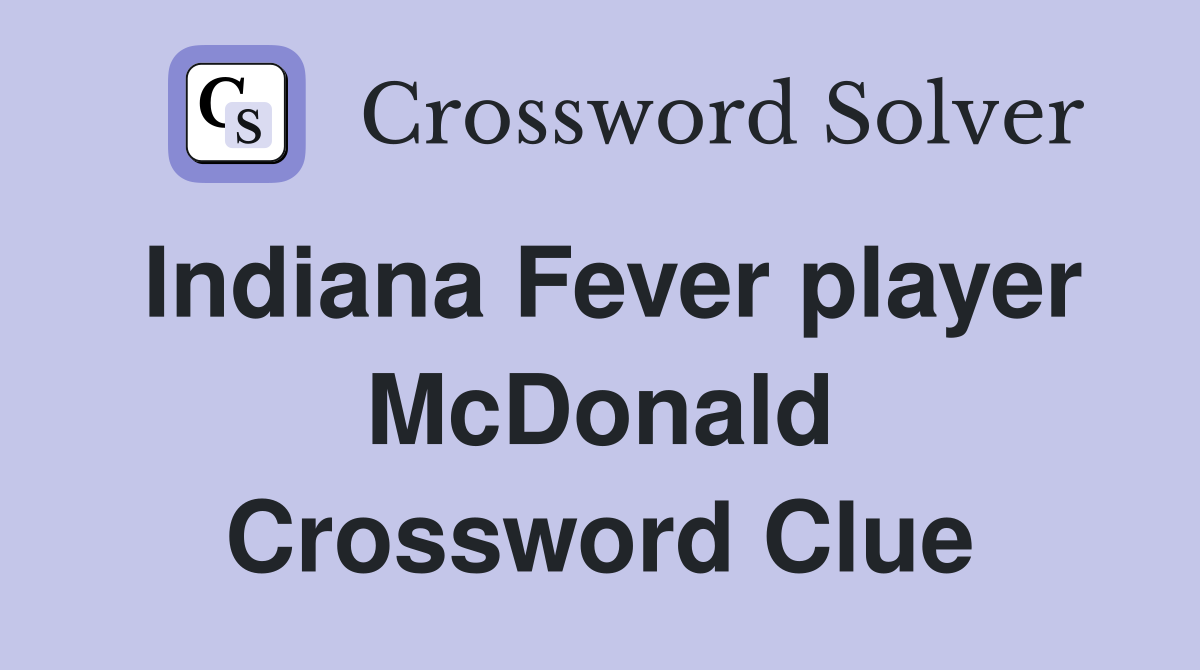 Indiana Fever player McDonald Crossword Clue