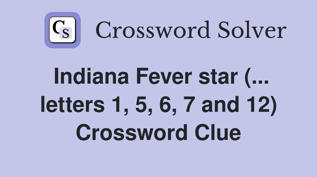 Indiana Fever star (... letters 1, 5, 6, 7 and 12) Crossword Clue