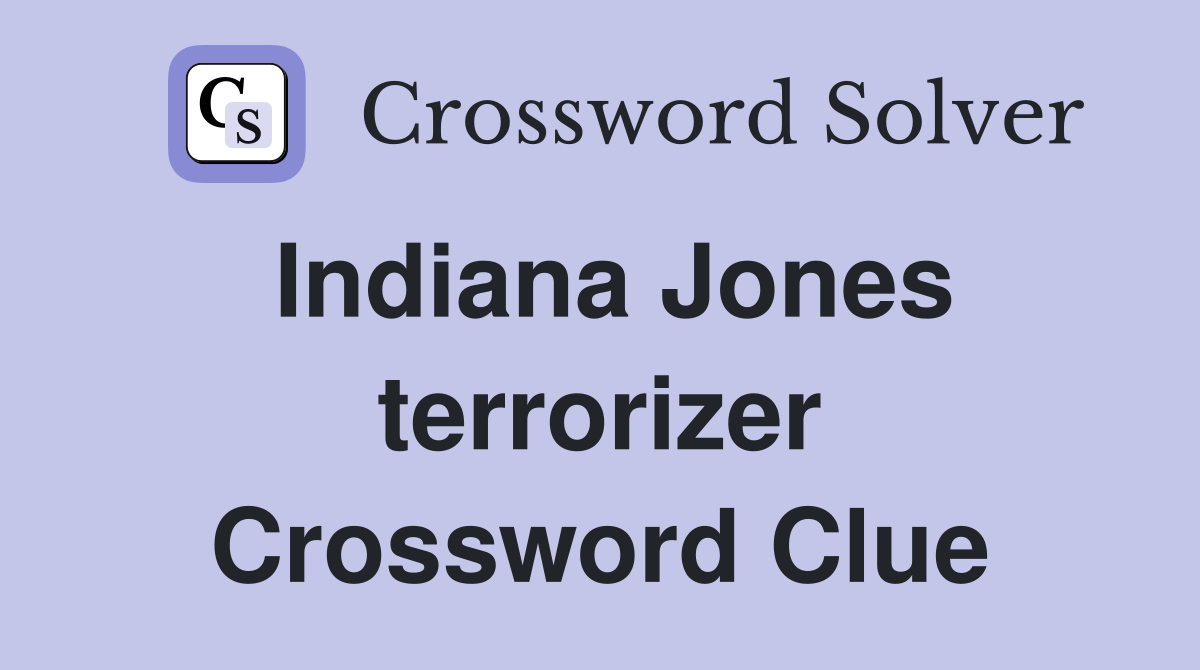 Indiana Jones terrorizer Crossword Clue